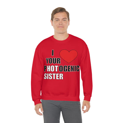 I love your pHOTogenic sister Crewneck Sweatshirt