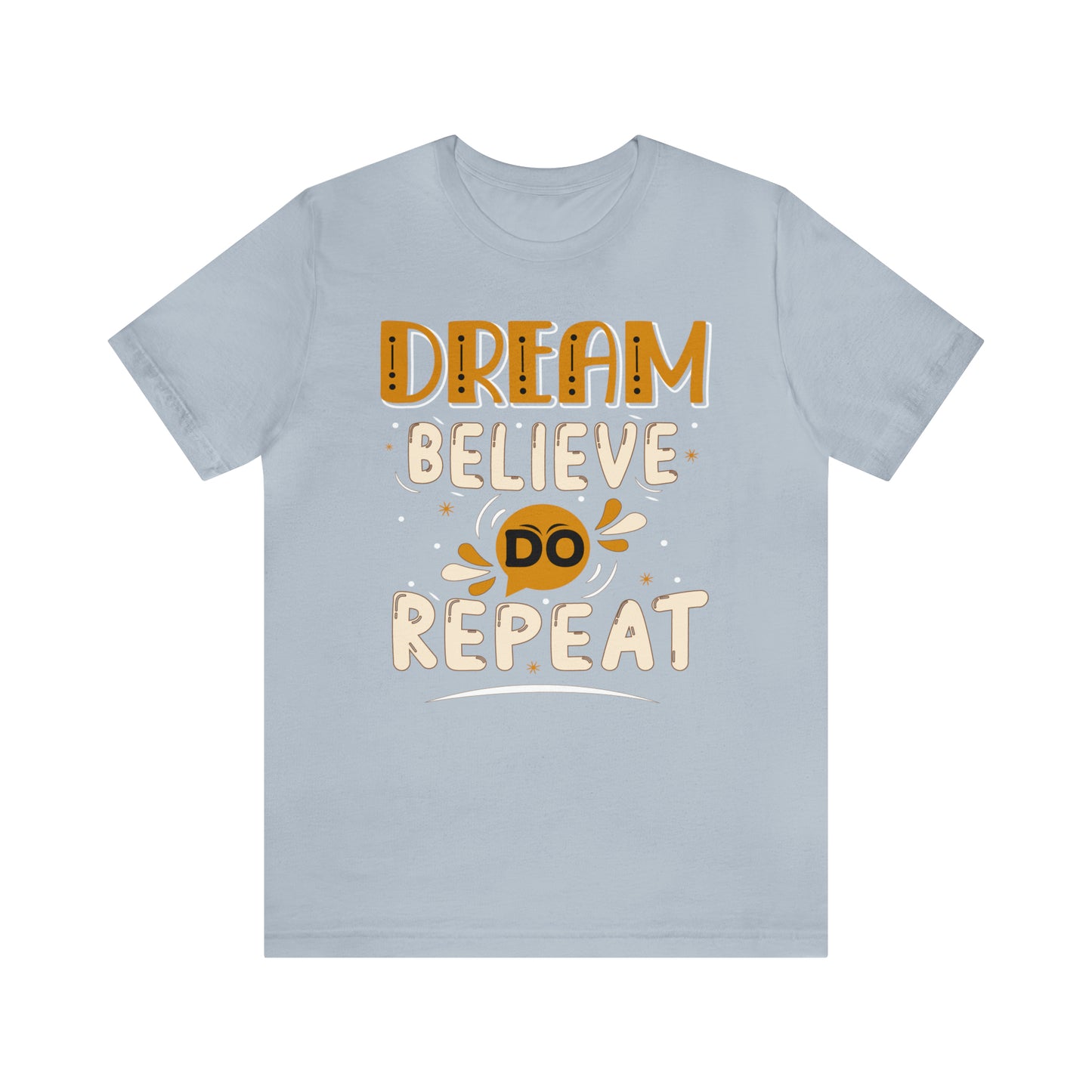 Dream Believe Do Repeat T-Shirt