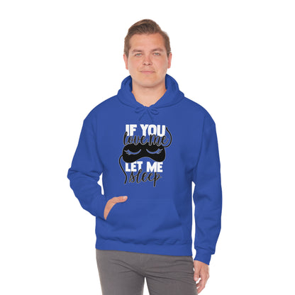 If You Love Me Let Me Sleep Hoodie