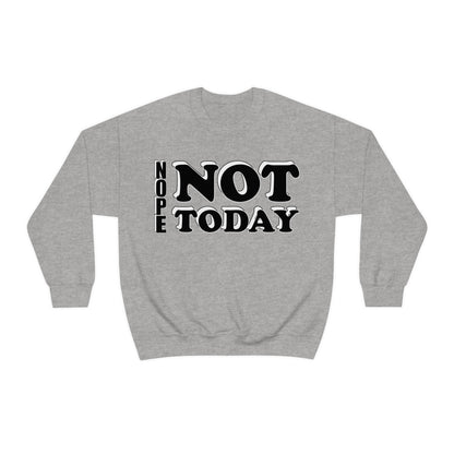 Nope not today Crewneck Sweatshirt