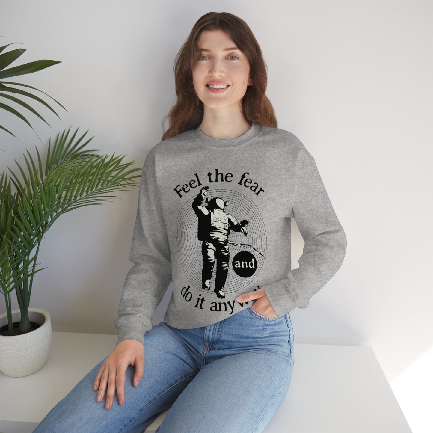 Feel the fear and do it anyway Crewneck Sweatshirt