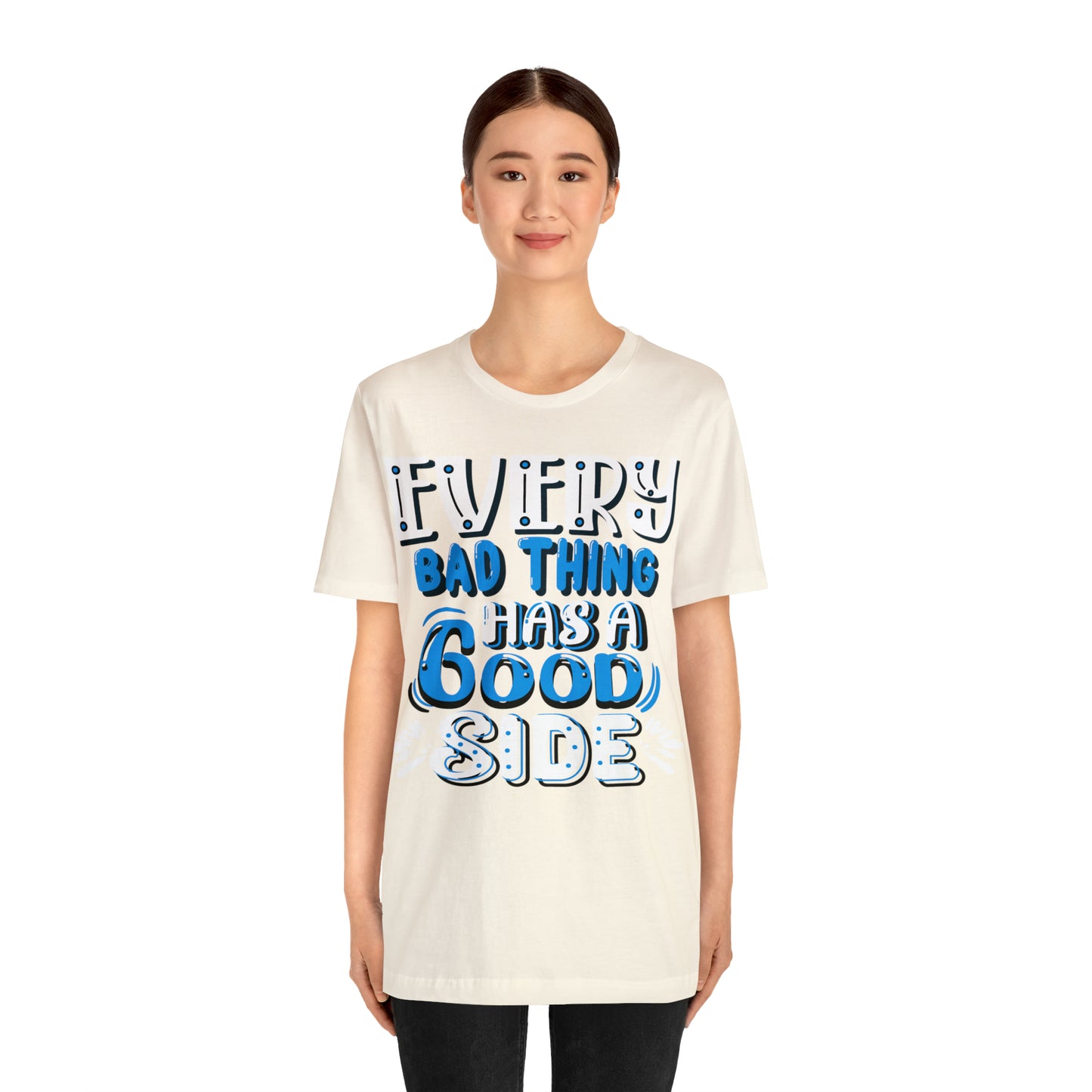 Every Bad Thing Has A Good Side T-Shirt