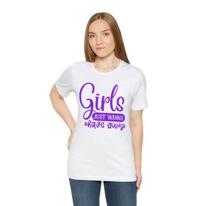 Girls Just Wanna Have Guns T-Shirt