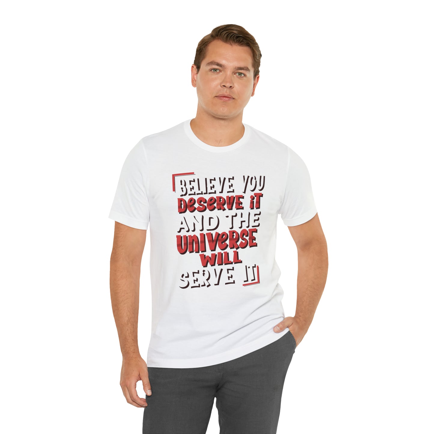 Believe You Deserve it T-Shirt