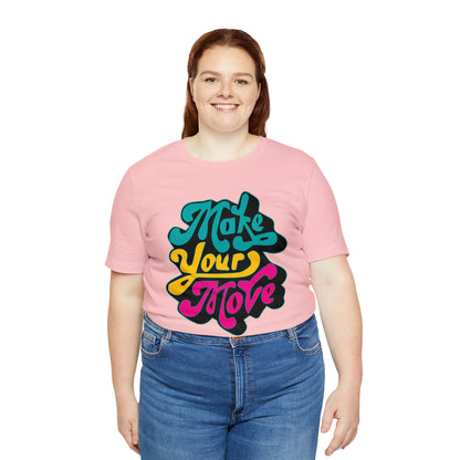 Make your move Unisex Tee shirt