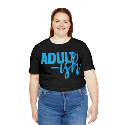 Adult-ish T-Shirt