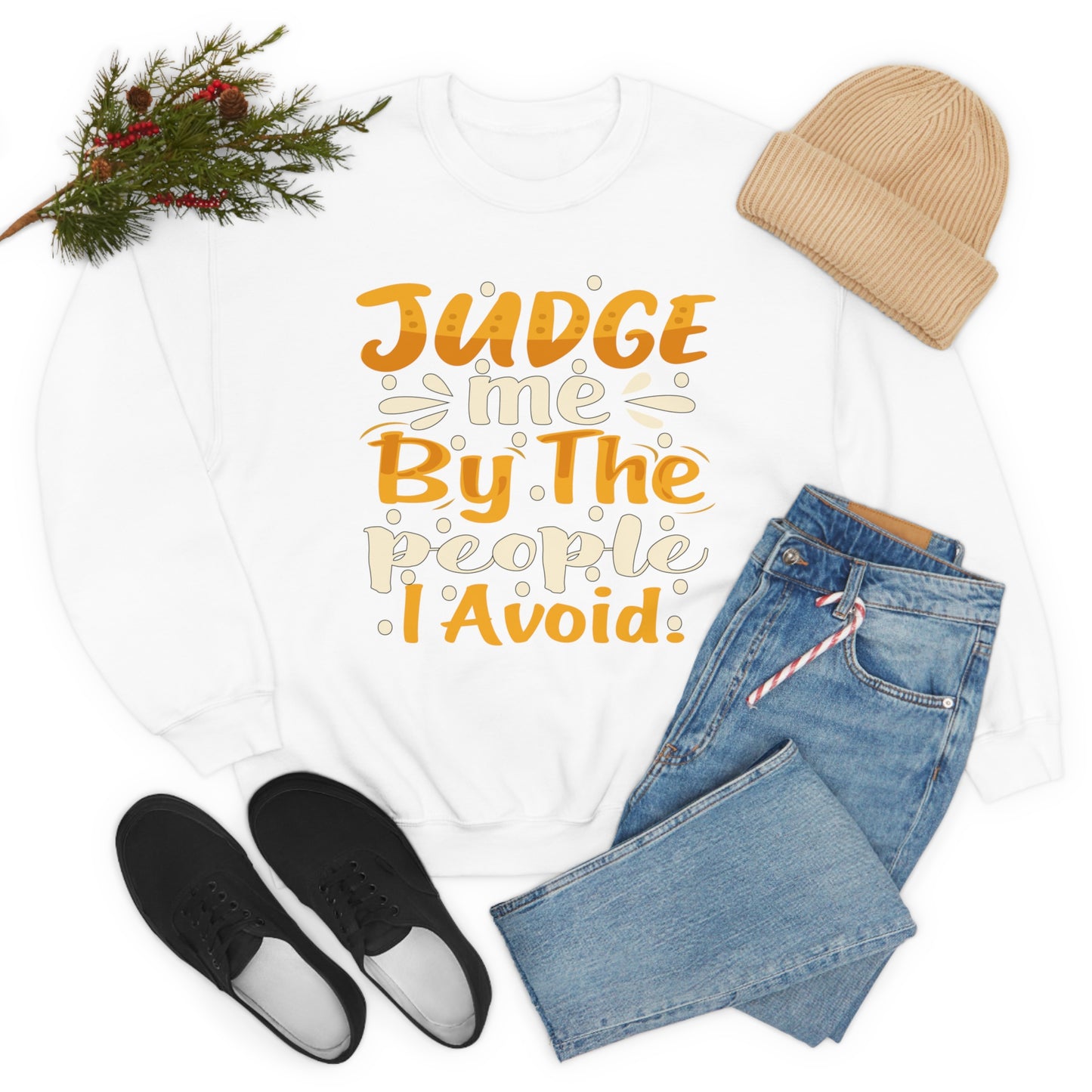 Judge Me By The People I Avoid Crewneck Sweatshirt