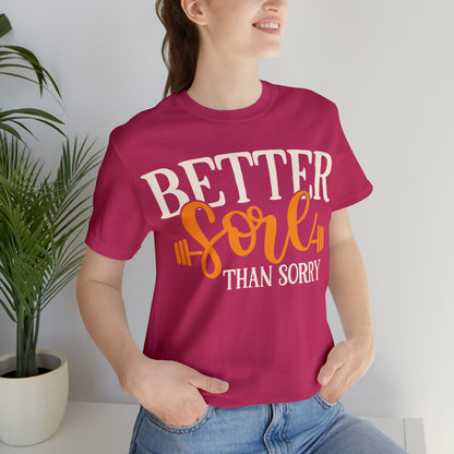 Better Sore Than Sorry T-Shirt