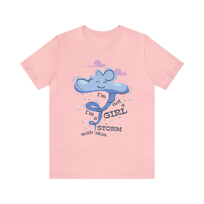 I'm Not A Girl I'm A Storm with Skin T-Shirt