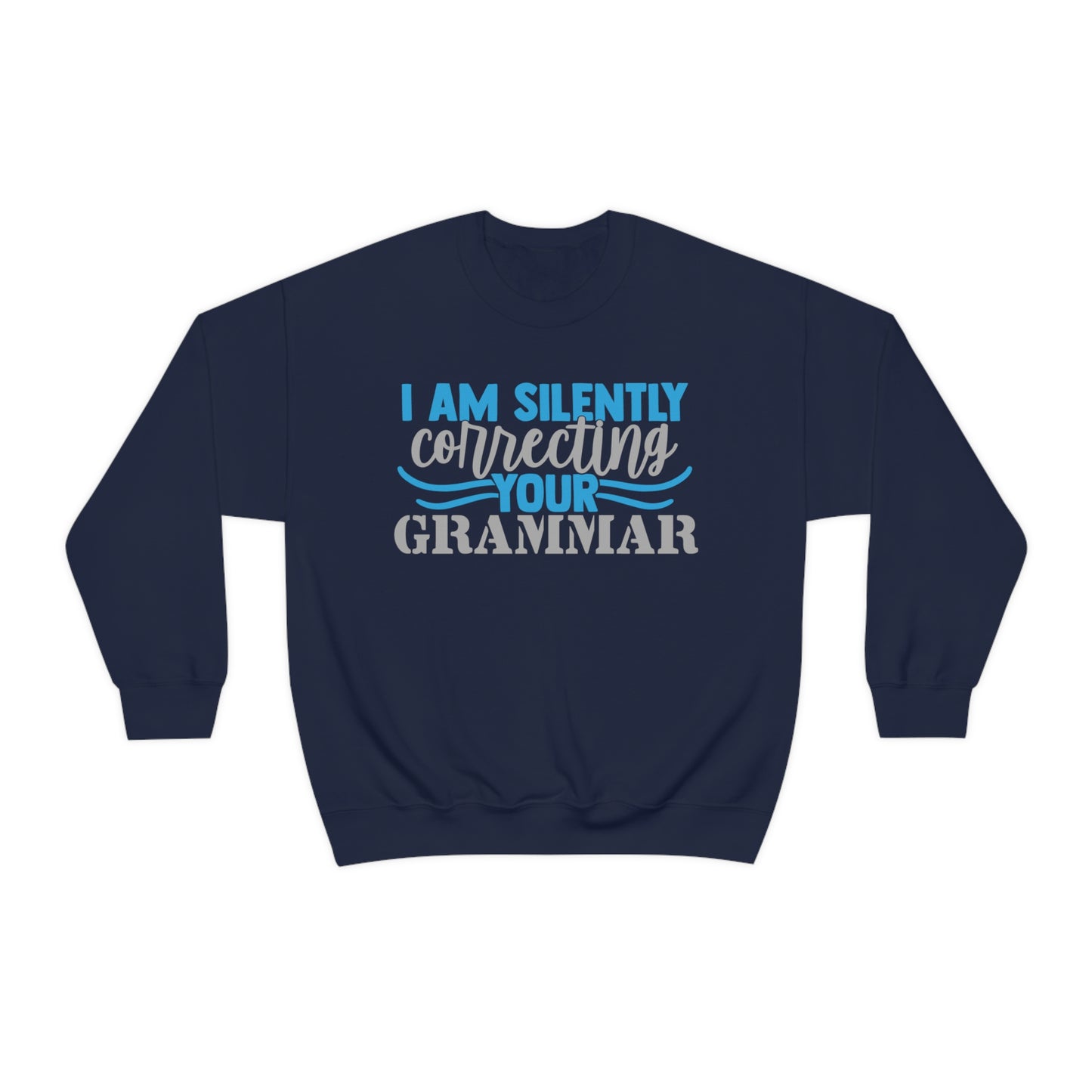 I Am Silently Correcting Your Grammar Crewneck Sweatshirt