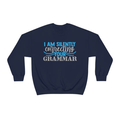 I Am Silently Correcting Your Grammar Crewneck Sweatshirt