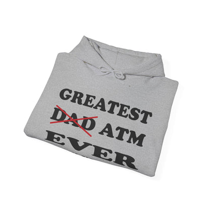 Greatest ATM ever Dad Hoodie