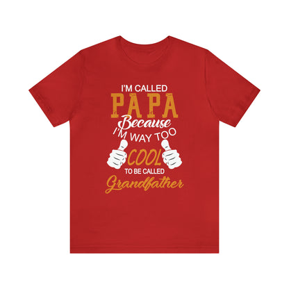 Papa Way 2 Cool to Be Called Grandfather T-Shirt