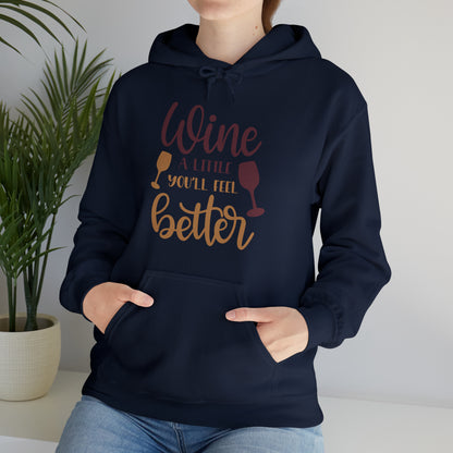 Wine a little it will make you feel better Hoodie