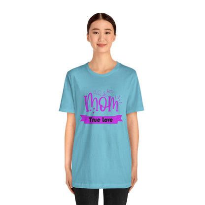 Mom true love T-Shirt