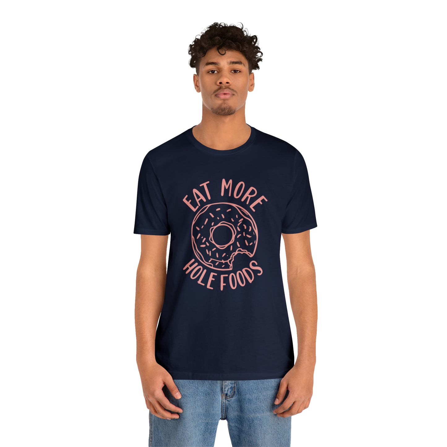 Eat more hole foods T-Shirt