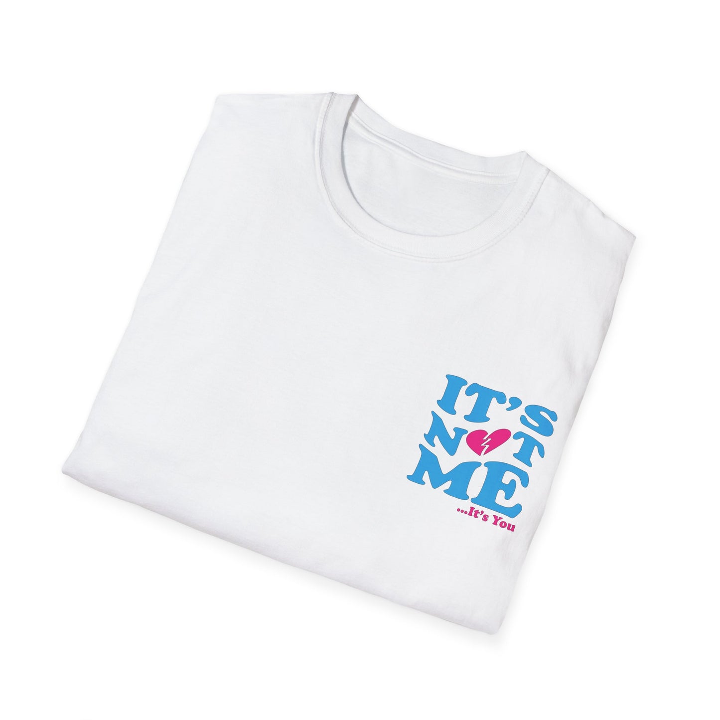 It's not me It's you T-Shirt