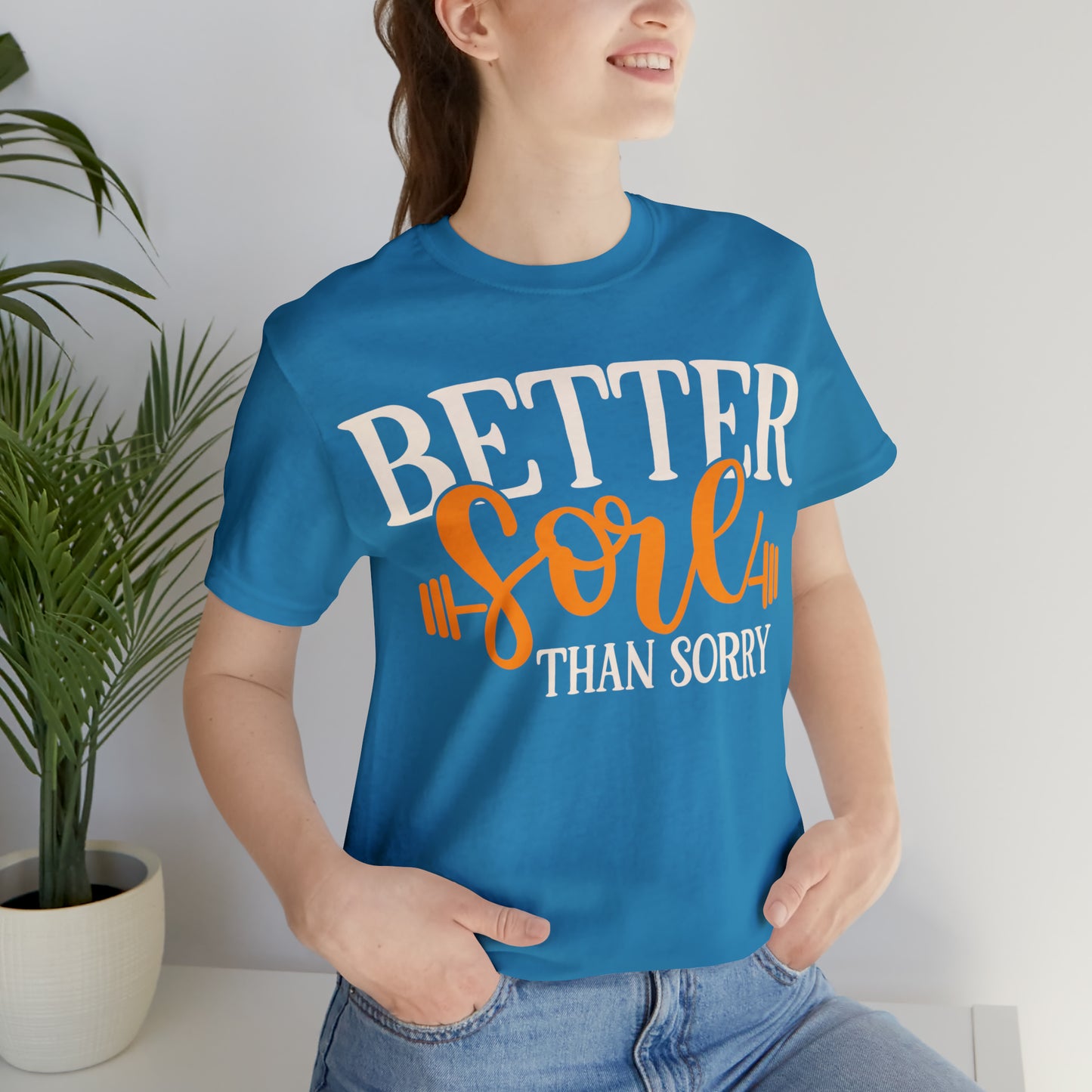 Better Sore Than Sorry T-Shirt