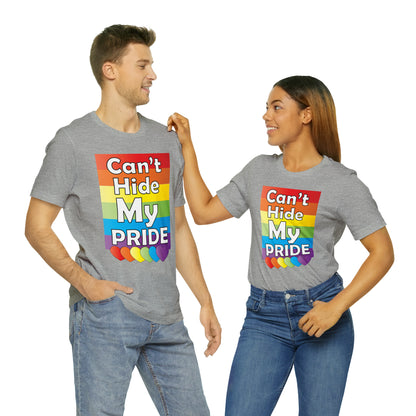 Can't hide my PRIDE T-Shirt