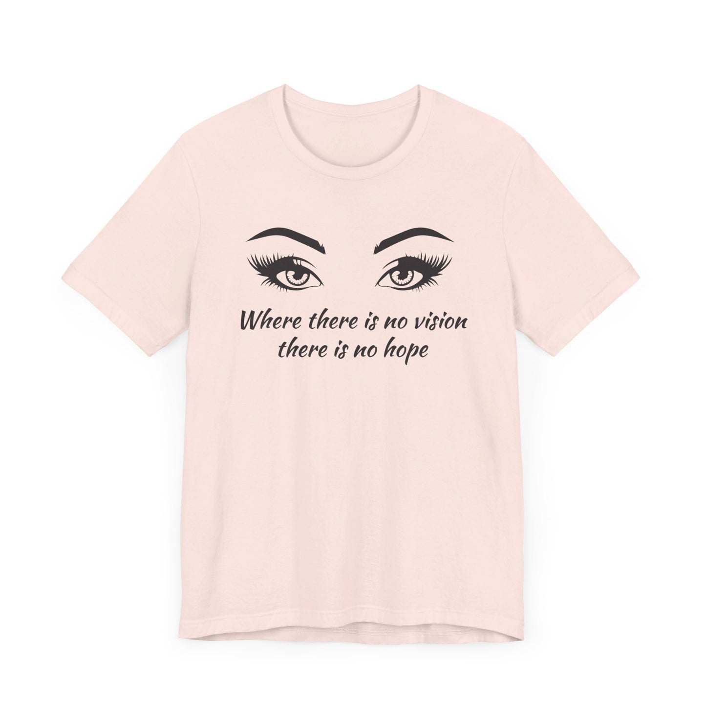 Where there is no vision there is no hope T shirt