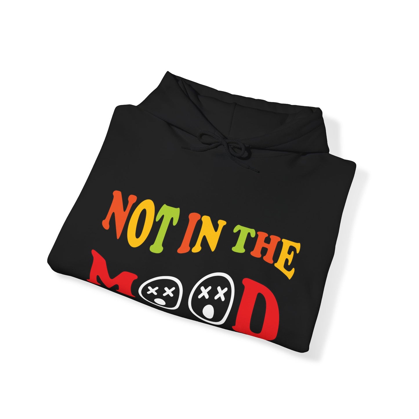 Not in the mood Hoodie