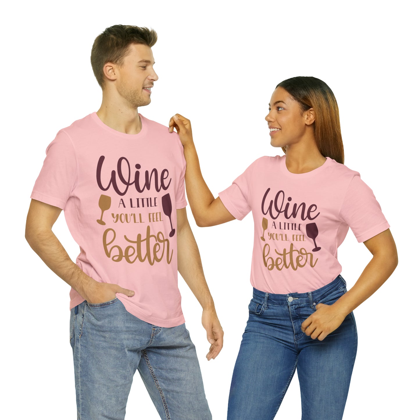 Wine a little it will make you feel better T-Shirt