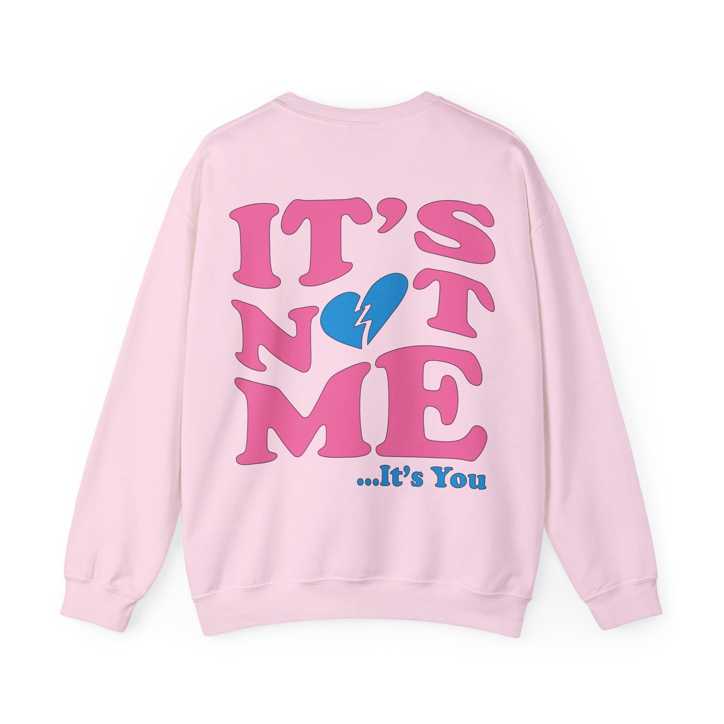 It's not me It's you Crewneck Sweatshirt