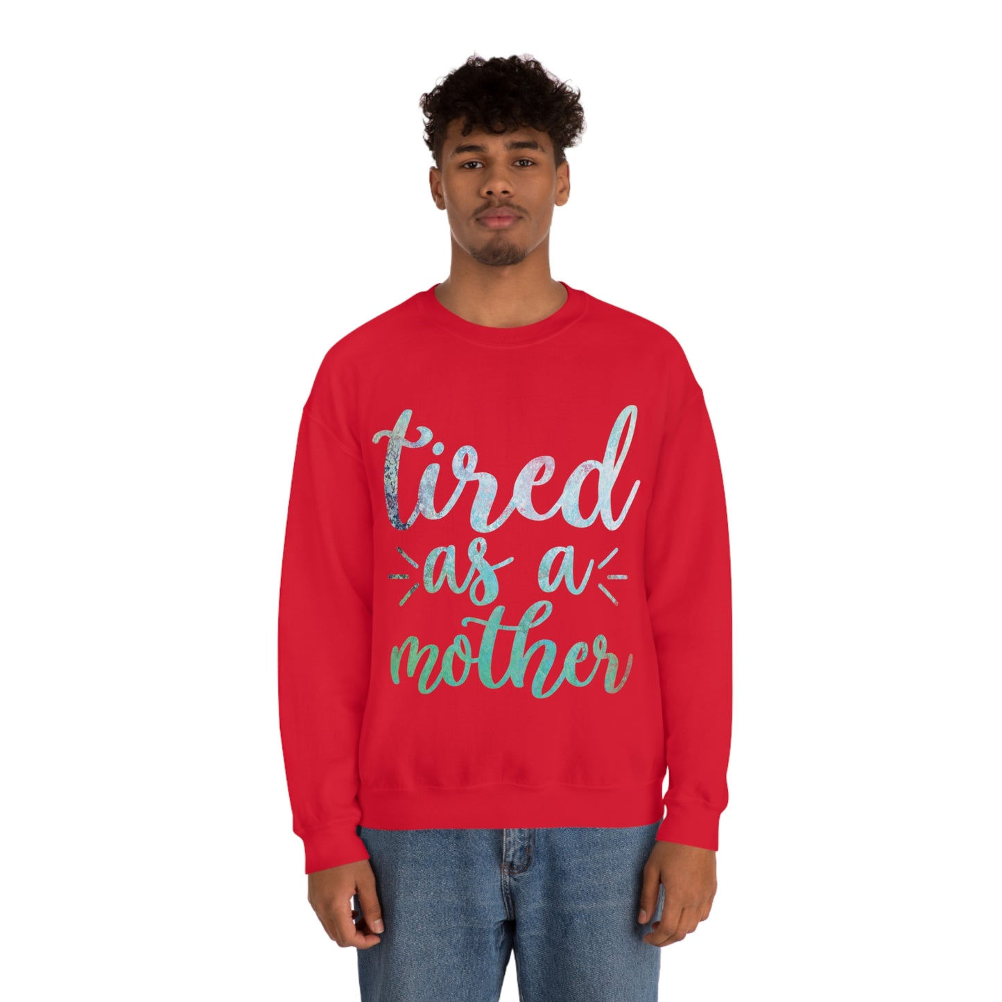 Tired as a mother Crewneck Sweatshirt