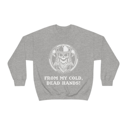 From My Cold Dead Hands! Crewneck Sweatshirt