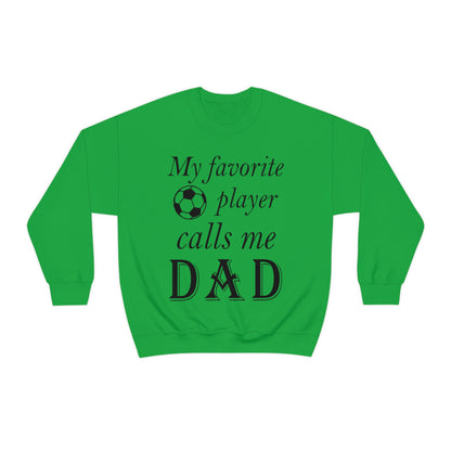 My Favorite Soccer Player Calls Me Dad Crewneck Sweatshirt