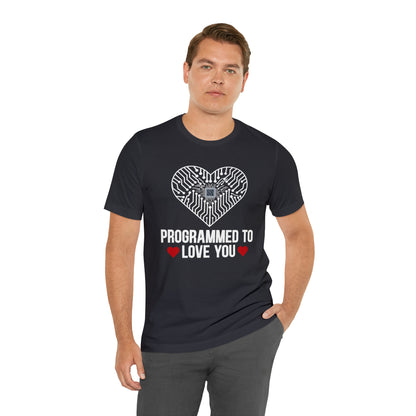 Programmed to love you T-Shirt