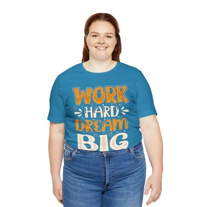 Work Hard Dream Big T-Shirt