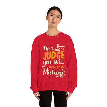 Don't Judge You Will Never Be Mistaken Crewneck Sweatshirt