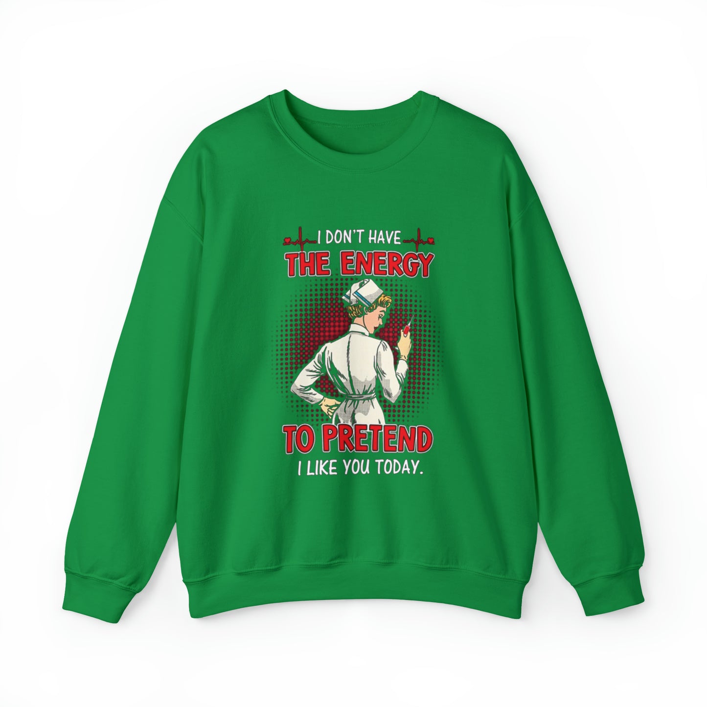 The energy to pretend nurse Crewneck Sweatshirt