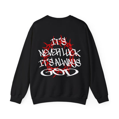 It's never luck It's always God Crewneck Sweatshirt