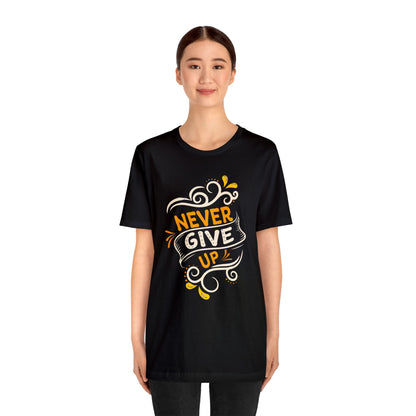 Never give up T-Shirt