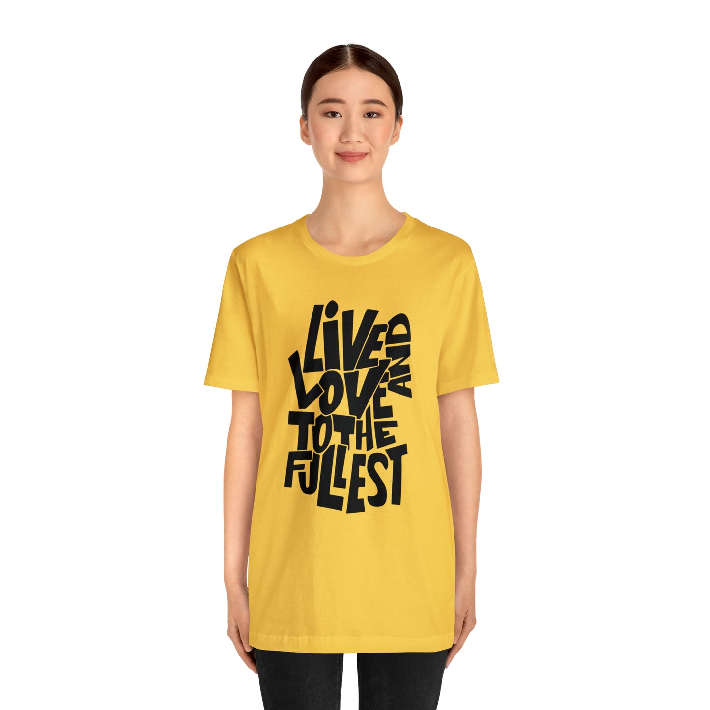 Live and love to the fullest 1 T-Shirt