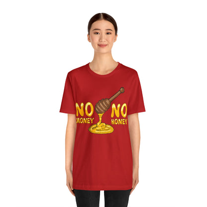 No money no honey T-Shirt