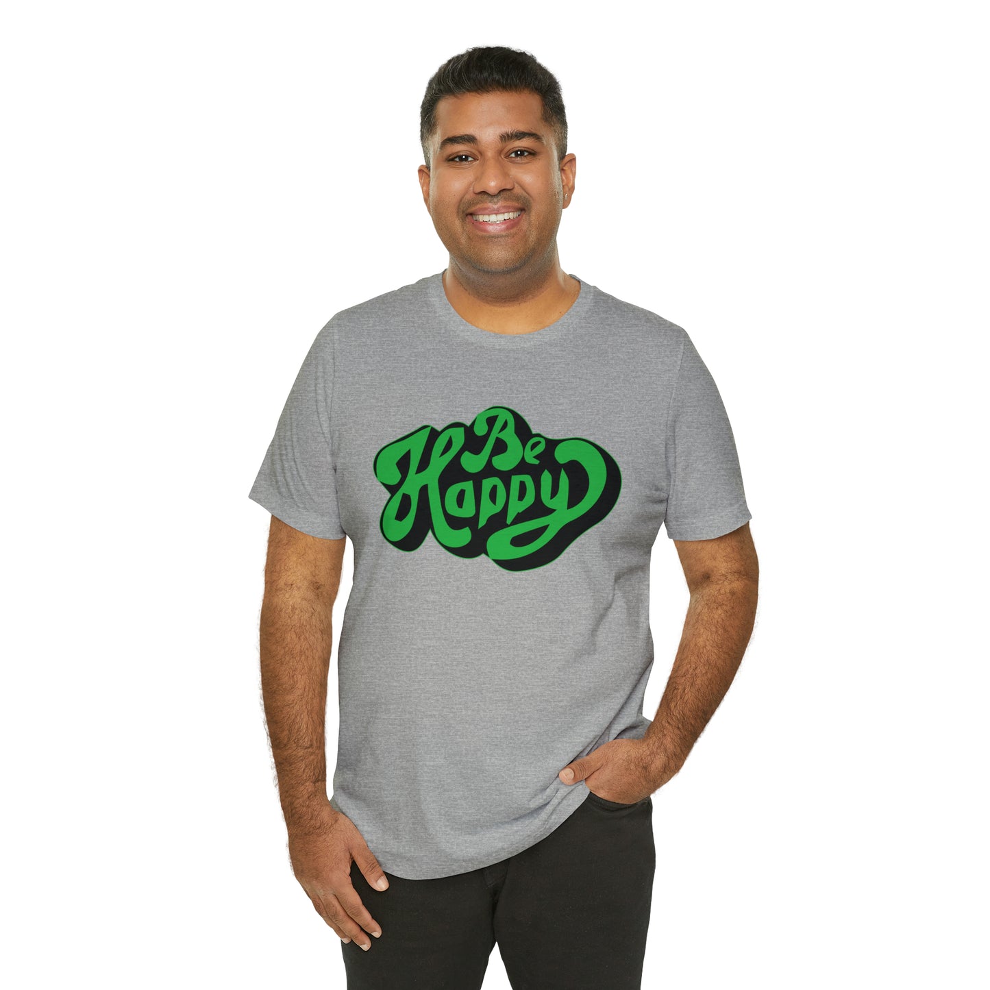 Be happy Unisex Tee shirt