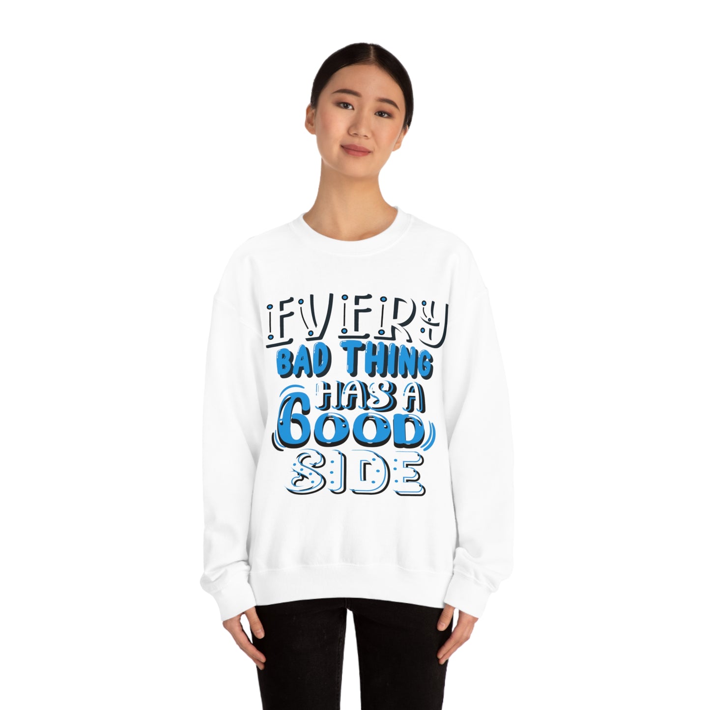 Every Bad Thing Has A Good Side Crewneck Sweatshirt