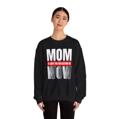 Mom is the reflection of WOW Crewneck Sweatshirt