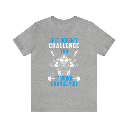 If It Doesn't Challenge You T-Shirt