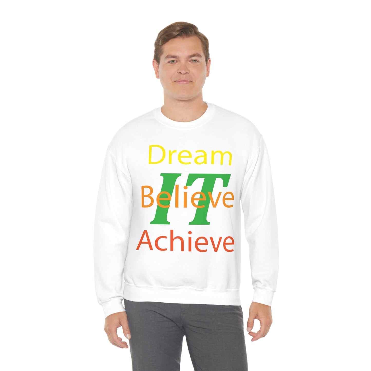 Dream It Believe It Achieve It Crewneck Sweatshirt