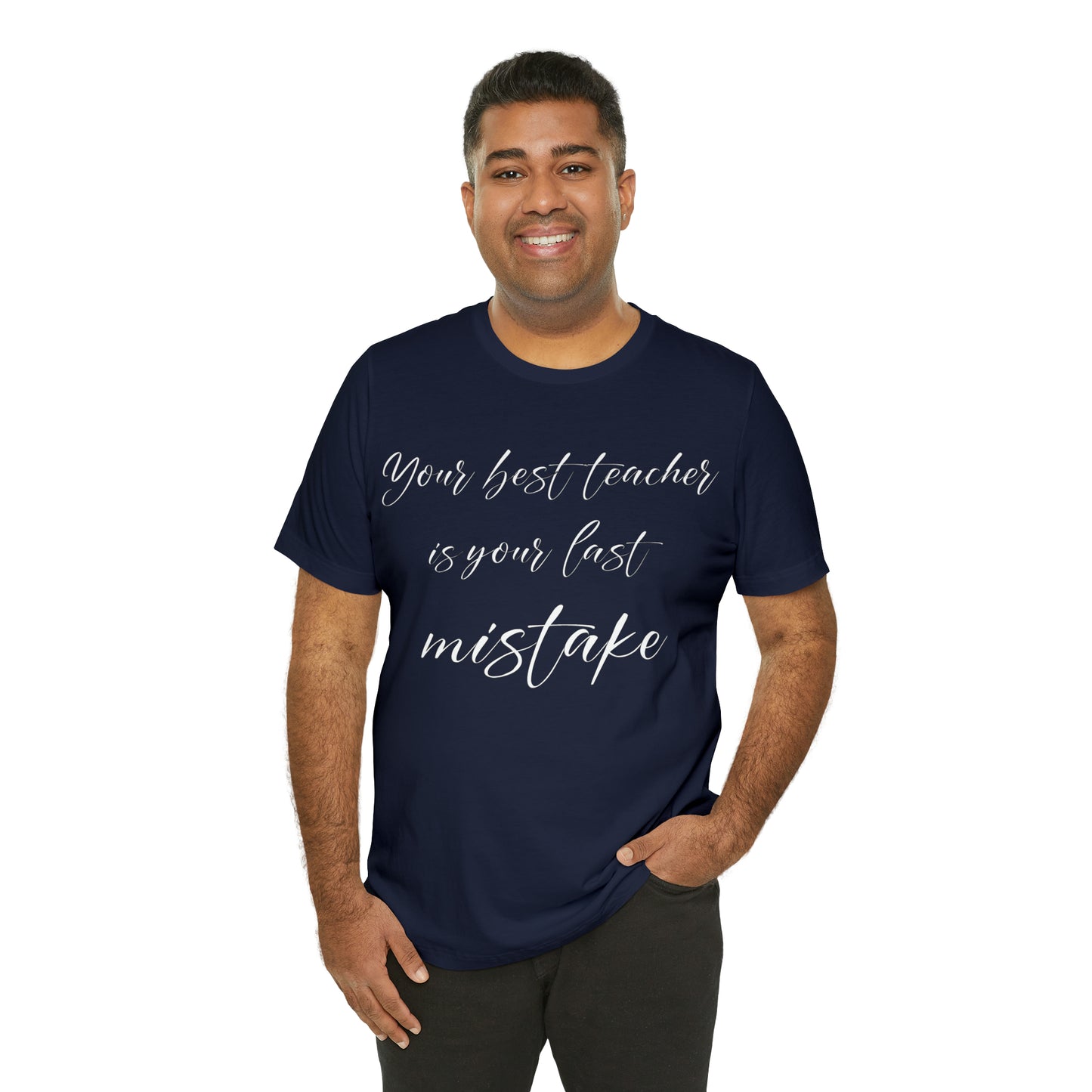 Your Best Teacher is Your Last Mistake T-Shirt