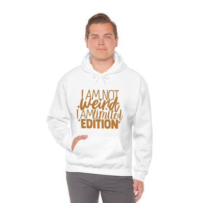 I Am Not Weird I Am Limited Edition Hoodie