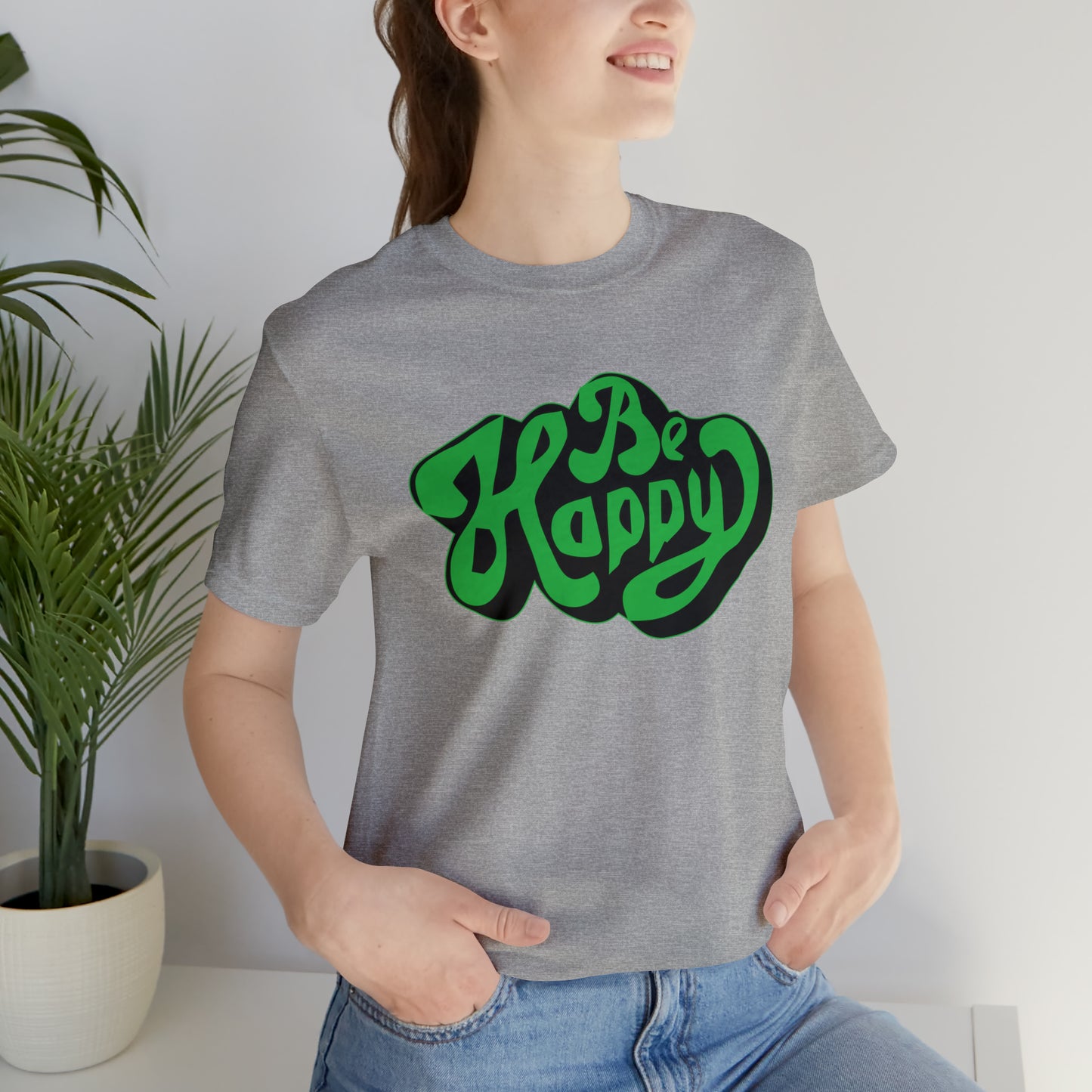 Be happy Unisex Tee shirt