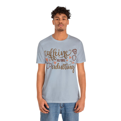 Caffeine before adulting T-Shirt