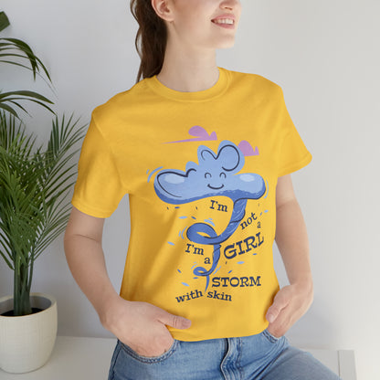 I'm Not A Girl I'm A Storm with Skin T-Shirt