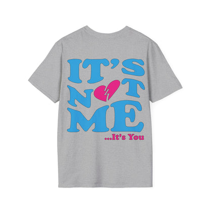 It's not me It's you T-Shirt