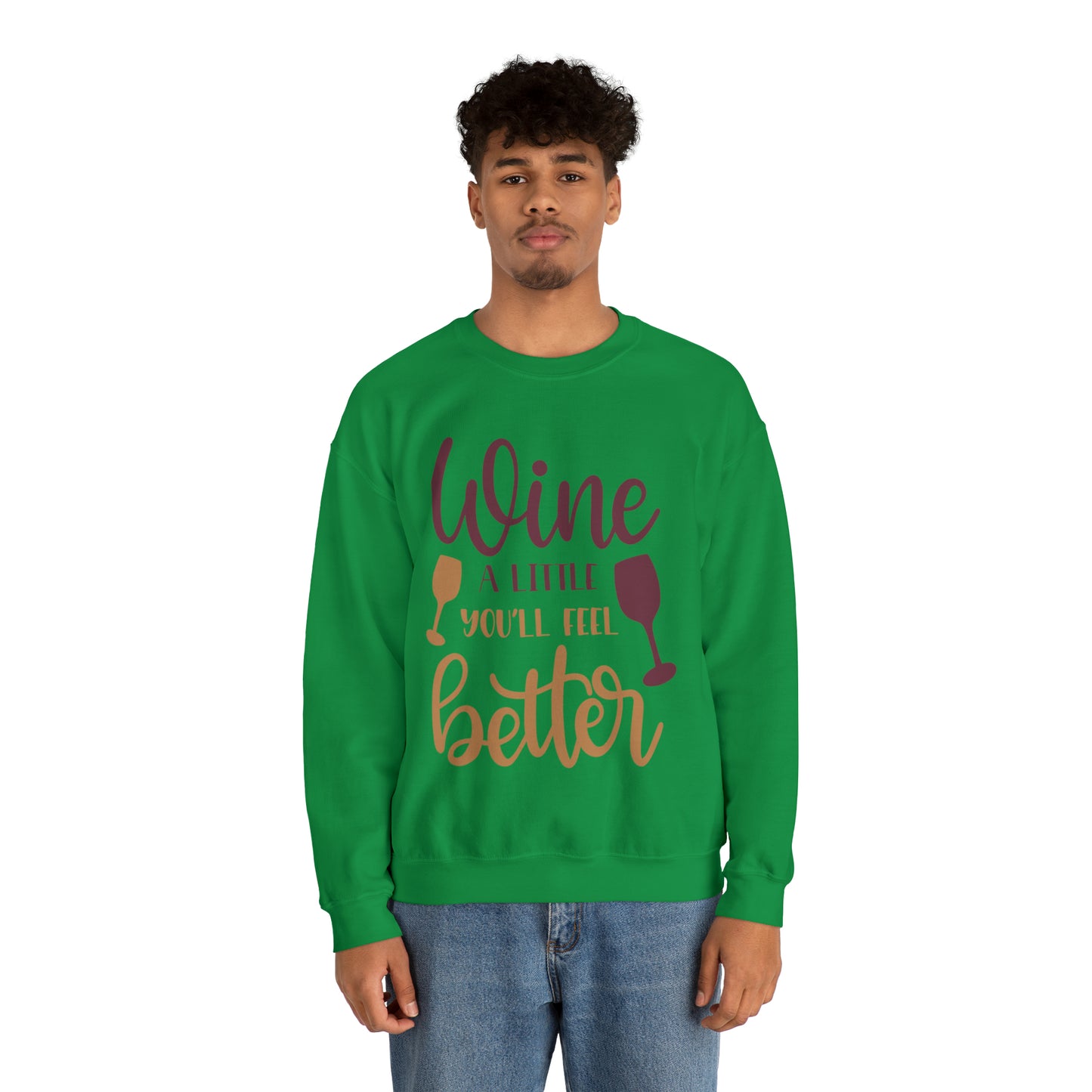 Wine a little it will make you feel better Crewneck Sweatshirt